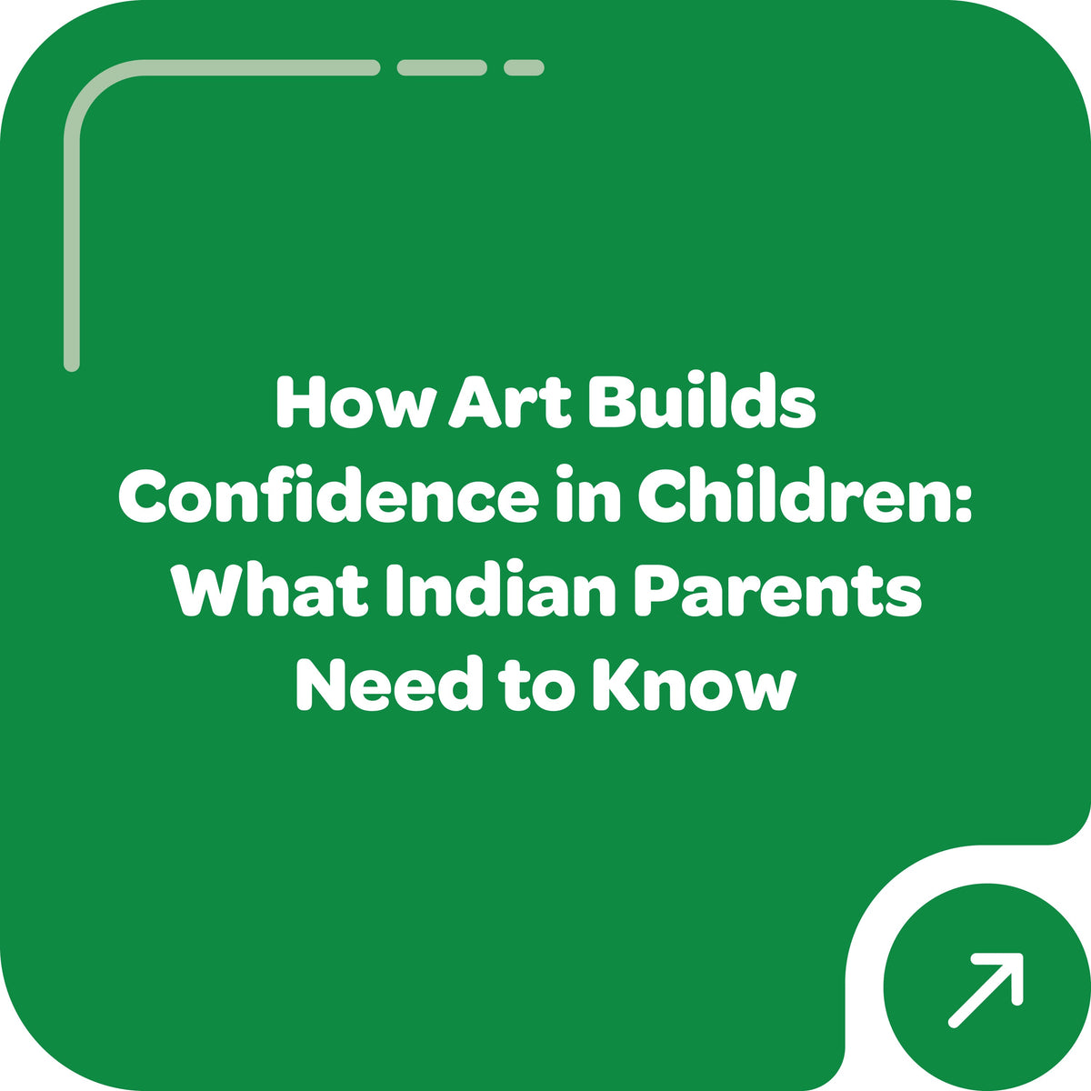How Art Builds Confidence in Children: What Indian Parents Need to Know
